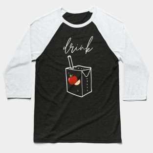 Drink Apple Juice Baseball T-Shirt